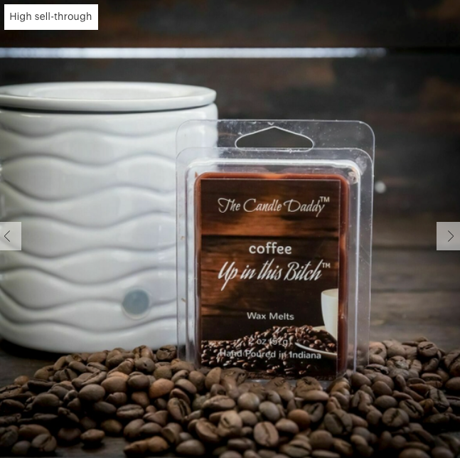 Coffee Up In This B@tch~Funny Coffee Scent Wax Melt